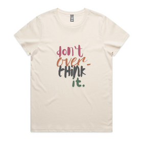 Don't Over Think It Tee