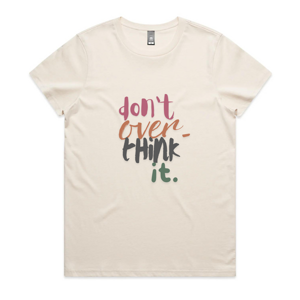 Don't Over Think It Tee
